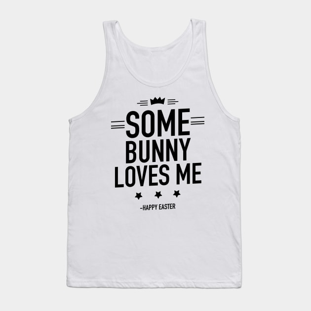 Some bunny loves me happy Easter Tank Top by TextFactory